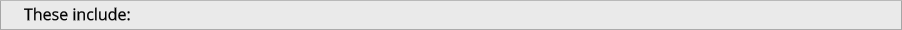 These include: