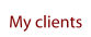 My clients